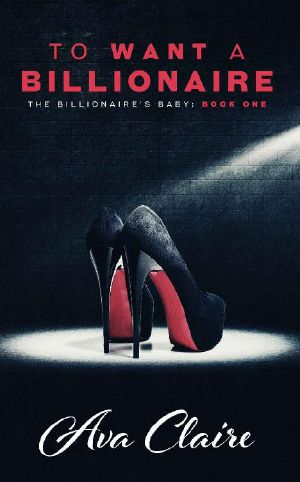 [The Billionaire's Baby Series 01] • To Want a Billionaire (The Billionaire's Baby Series Book 1)